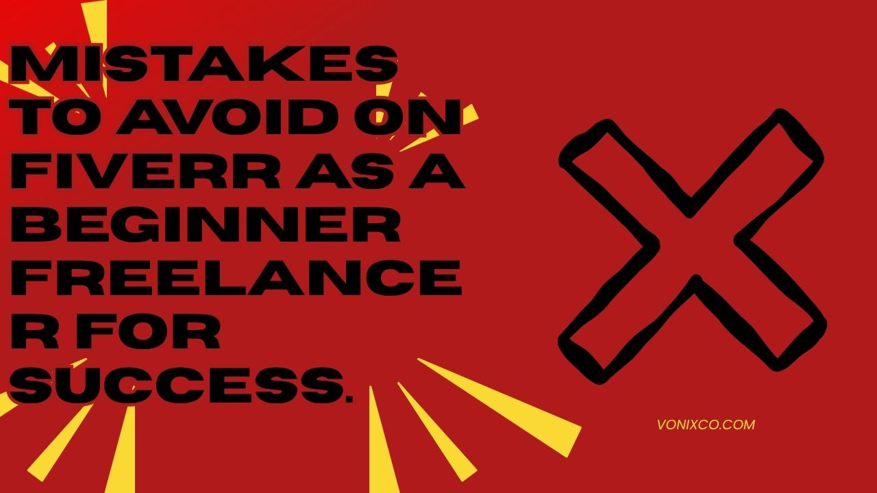 Mistakes to Avoid on Fiverr as a Beginner Freelancer for Success.